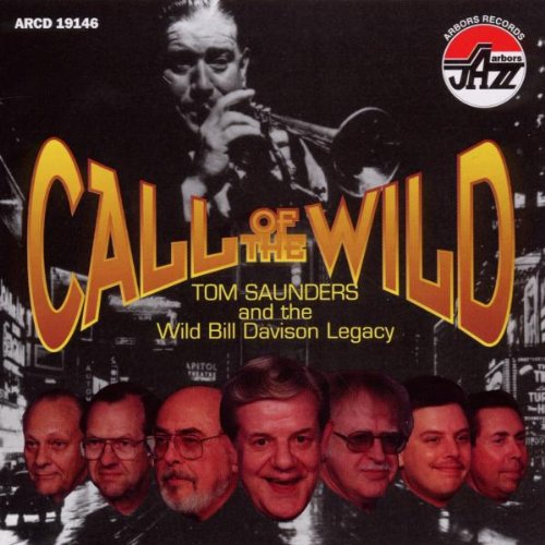 Tom Saunders & The Wild Bill Davison Legacy - Call of the Wild [CD]