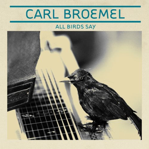 Carl Broemel - All Birds Say [CD]