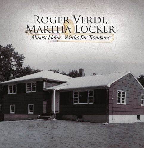 Roger Verdi & Martha Locker - Almost Home-Works for Trombone [CD]