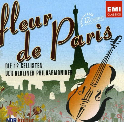 Die 12 Cellisten der Berliner Philharmoniker - Fleur de Paris [CD]