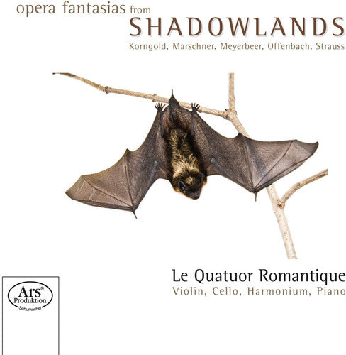 Le Quatuor Romantique - Opera Fantasies from Shadowlands [CD]