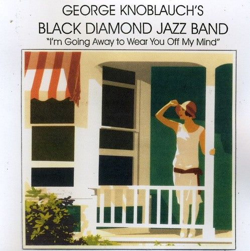 George Knoblauch Black Diamond Jazz Band - Im Going Away to Wear You Off My Mind [CD]