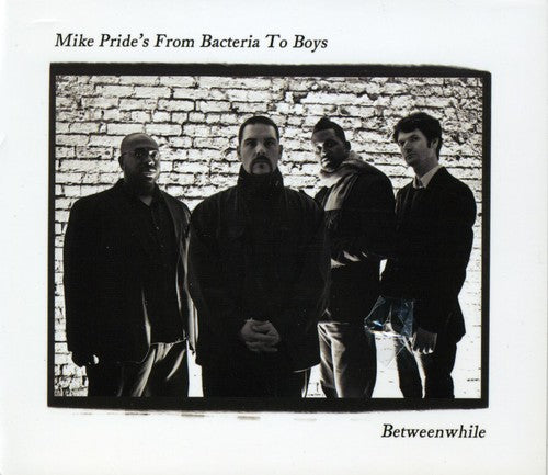 Mike Pride's From Bacteria To Boys - Between While [CD]