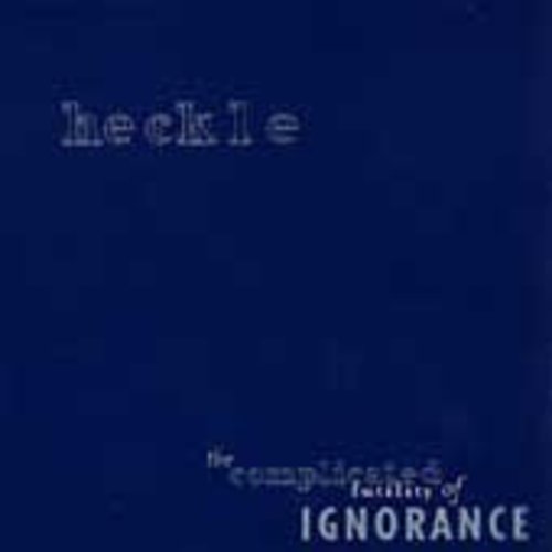 Heckle - Complicated Futility Of Ignorance - Vinyl Record