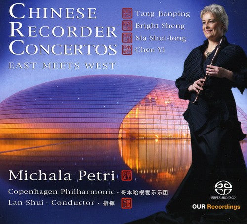 MICHALA PETRI - Chinese Recorder Concertos: East Meets West [CD]