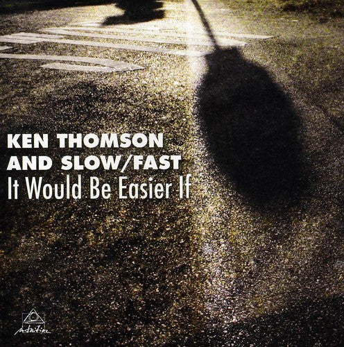 Ken Thomson /Slow/Fast - It Would Be Easier If [CD]