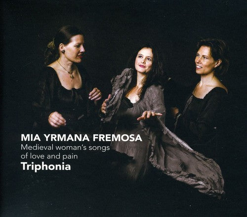 Triphonia - Mia Yrmana Fremosa: Medieval Woman's Songs of Love [CD]
