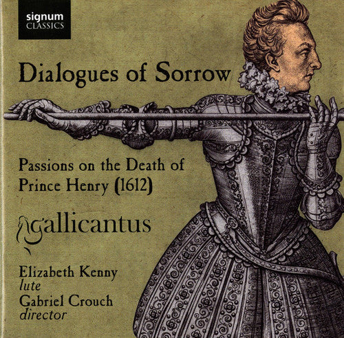 Gabriel Crouch - Dialogues of Sorrow: Passions on the Death of Prince Henry [CD]