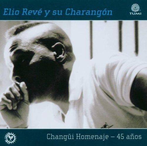 Elio Reve - Changui Homenaje 45 Anos [CD]