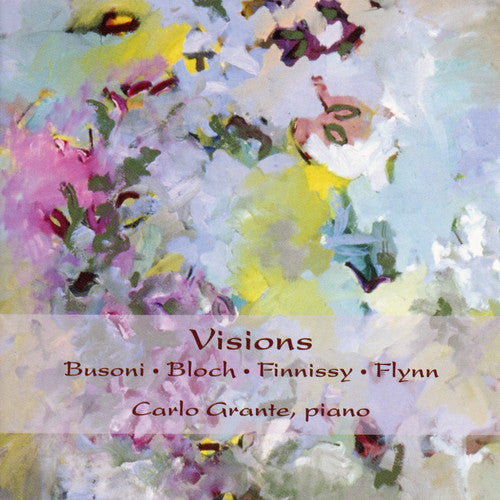Carlo Grante - Visions: Piano Works Busoni Bloch Finnissy Flynn [2 CD]