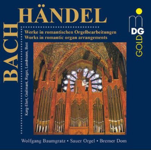 Bach / Handel / Baumgratz - Works in Romantic Organ Arrangements [CD]