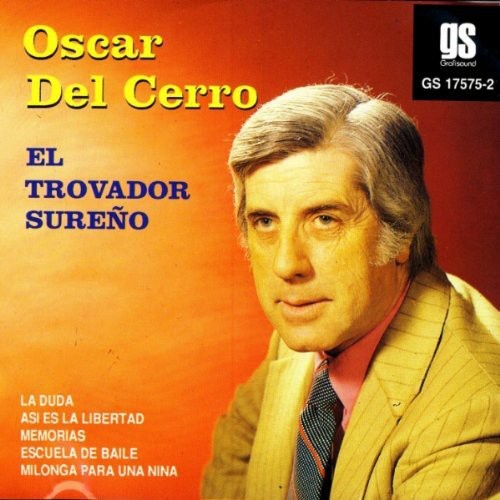 Oscar Del Cerro - El Trovador Sureno [CD]
