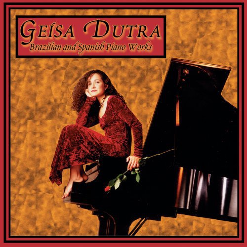 GEISA DUTRA - Brazilian & Spanish Piano Works [CD]