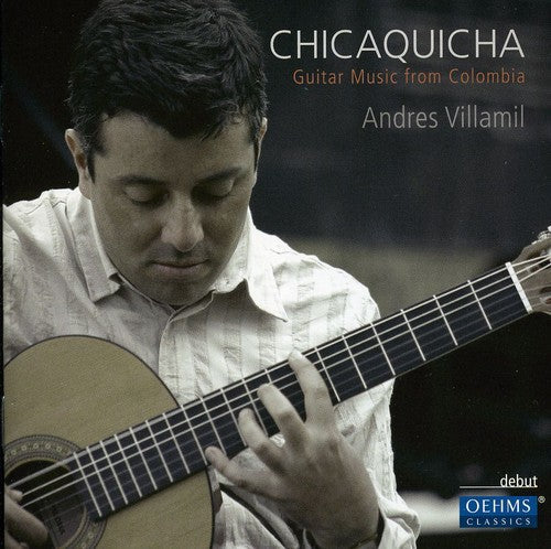 Andres Villamil - Chicaquicha: Guitar Music from Colombia [CD]