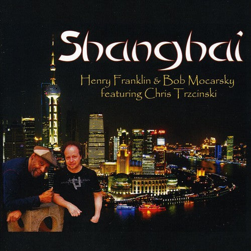 Henry Franklin & Bob Mocarsky - Shanghai [CD]