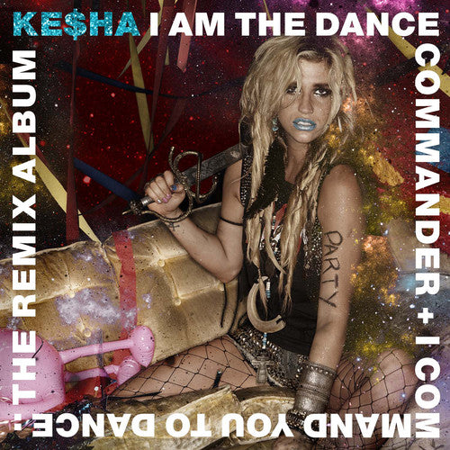Kesha - I Am The Dance Commander + I Command You To Dance: The Remix [CD]