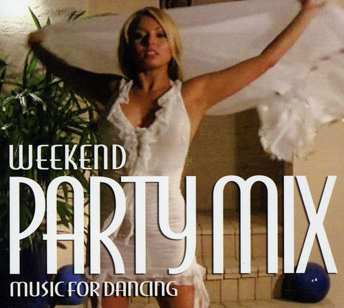 Weekend Party Mix-Music For Da - Weekend Party Mix: Music For Dancing [CD]