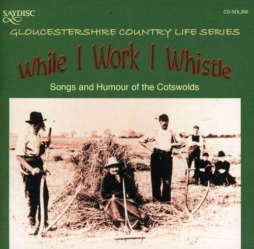 Peter Duddridge - While I Work I Whistle: Songs and Humour Of The Cotswolds Gloucestershire Country Life Series [CD]