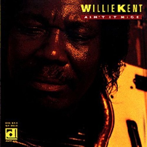 Willie Kent - Ain't It Nice [CD]