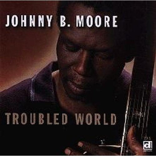 Johnny B. Moore - Troubled World [CD]