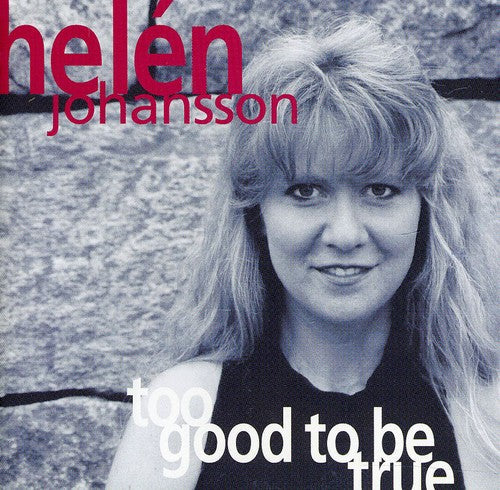 Helen Johansson - Too Good to Be True [CD]