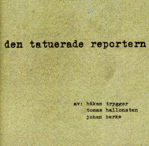Trygger/Hallonsten/Berke - Den Tatuerade Reportern [CD]