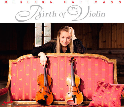 Rebekka Hartmann - Birth of the Violin [CD]