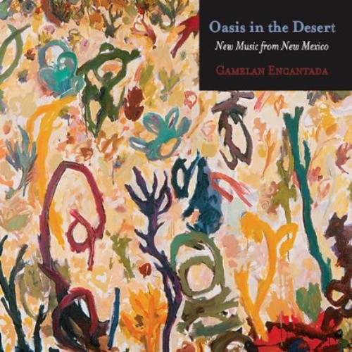 Gamelan Encantada - Oasis in the Desert: New Music from New Mexico [CD]