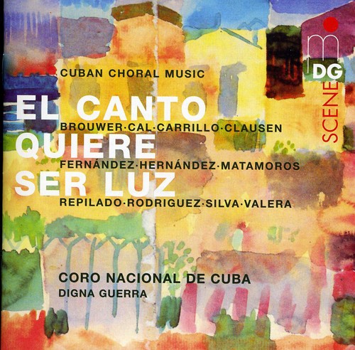 Coro Nacional De Cuba / Chamber Choir Entrevoces - Canto Quiere Ser Luz / Cuban Choral Music [CD]
