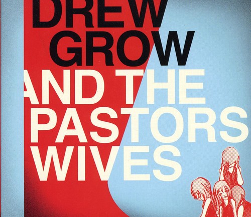Drew Grow & The Pastors Wives - Drew Grow and The Pastors Wives [CD]