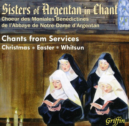 The Sisters of Argentan - Chants from Services: Christmas / Easter / Whitsun [CD]