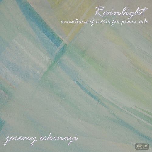 Jeremy Eskenazi - Rainlight: Evocations of Water for Piano Solo [CD]