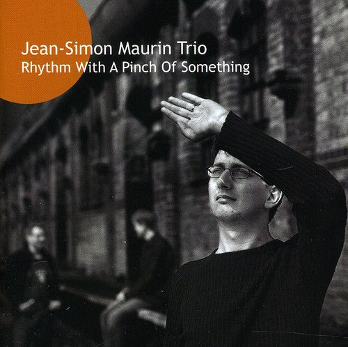 Jean-Simon Maurin Trio - Rhythm with a Pinch of Something [CD]