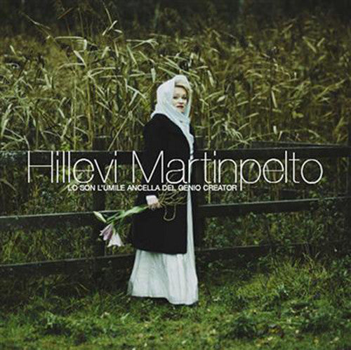 Hillevi Martinpelto - Son L'umile Ancella Del Gen [CD]