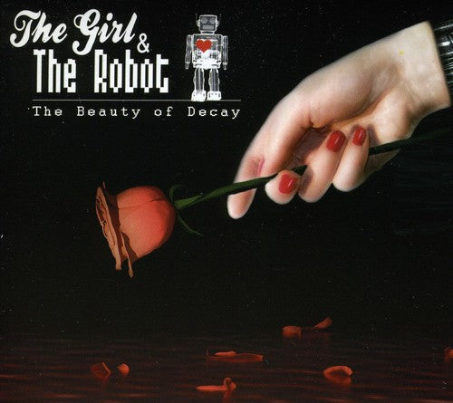 The Girl & The Robot - The Beauty Of Decay [CD]