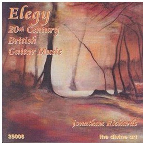 Jonathan Richards - Elegy 20th Century British Guitar Music [CD]