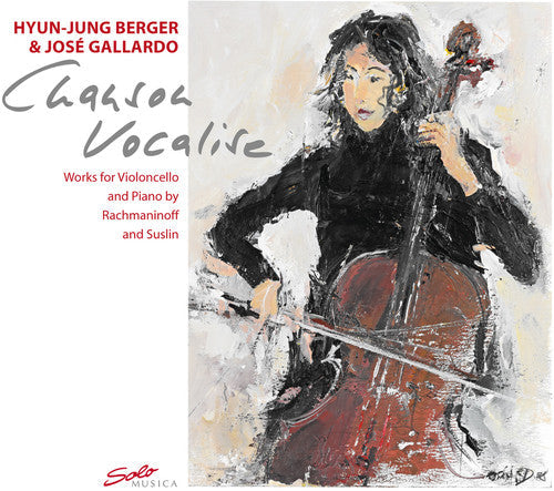 Hyun-Jung Berger - Chanson Vocalise: Works for Violoncello & Piano [CD]