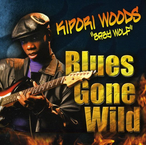 Kipori "Baby Wolf" Woods - Blues Gone Wild [CD]