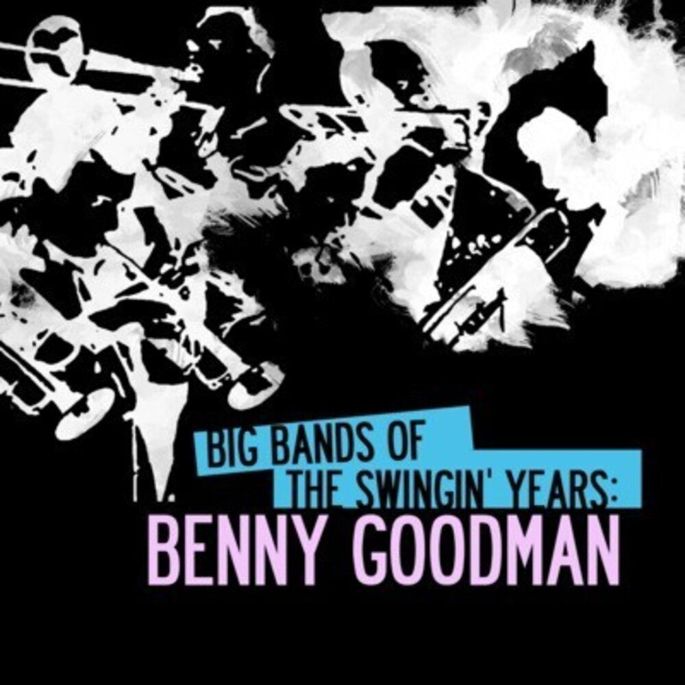 Benny Goodman - Big Bands Swingin Years: Benny Goodman [CD]