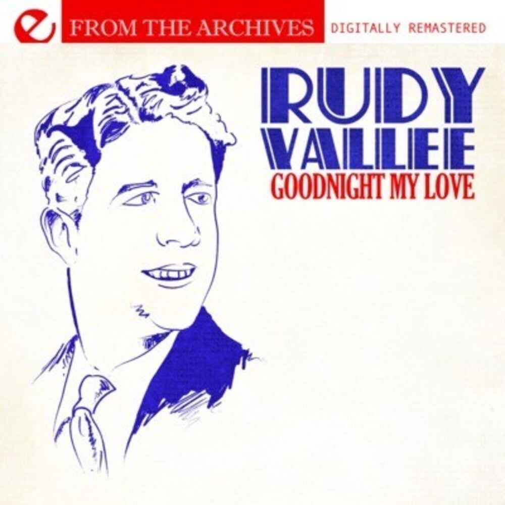 Rudy Vallee - Goodnight My Love - from the Archives [CD]