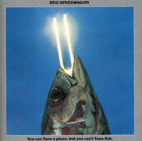 REO Speedwagon - You Can Tune A Piano, But You Can't Tuna Fish [CD]