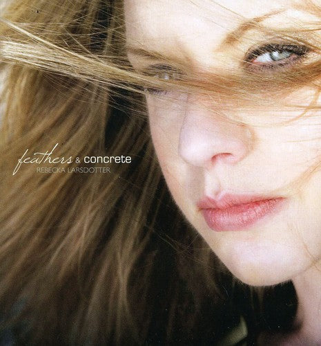 Rebecka Larsdotter - Feathers and Concrete [CD]