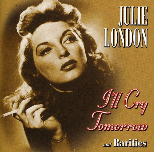 Julie London - I'll Cry Tomorrow and Rarities [CD]