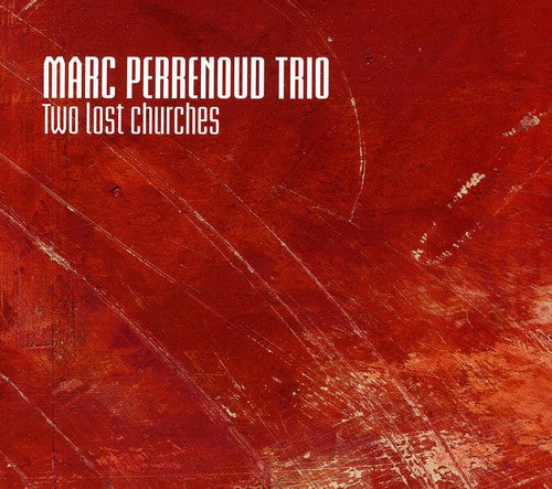 Marc Perrenoud Trio - Two Lost Churches [CD]