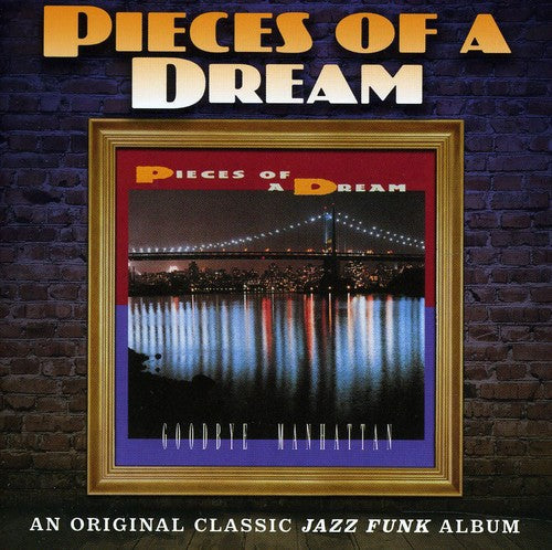 Pieces Of A Dream - Goodbye Manhattan: Expanded Edition [Import]