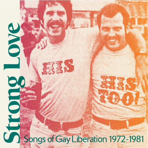 Strong Love Songs Of Gay Liberation 1972-81 - Strong Love: Songs Of Gay Liberation 1972-81 [CD]