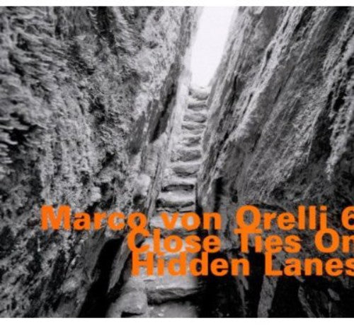Von Marco Orelli - Close Ties on Hidden Lanes [CD]
