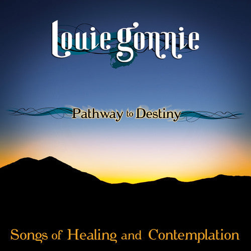 Louie Gonnie - Pathway To Destiny: Songs Of Healing and Contemplation [CD]
