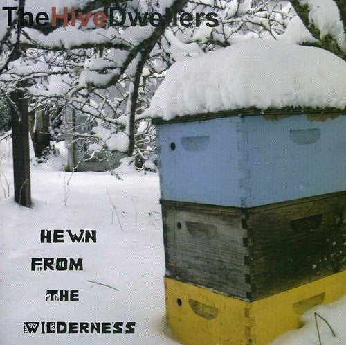 Hive Dwellers - Hewn from the Wilderness [CD]