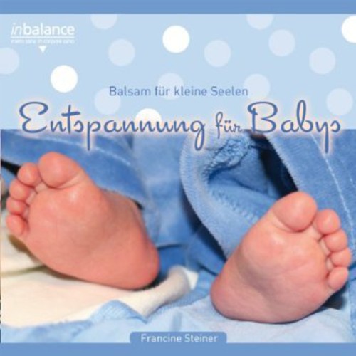 Francine Steiner - Entspannung Fuer Babie Balsam Fuer Kleine Seelen [CD]